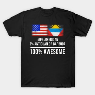 50% American 50% Antiguan or Barbudan 100% Awesome - Gift for Antiguan or Barbudan Heritage From Antigua And Barbuda T-Shirt